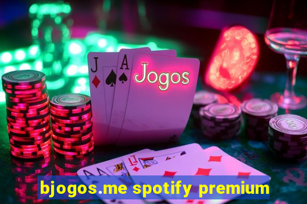 bjogos.me spotify premium